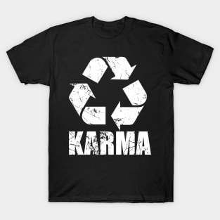 Karma, What goes around come around T-Shirt